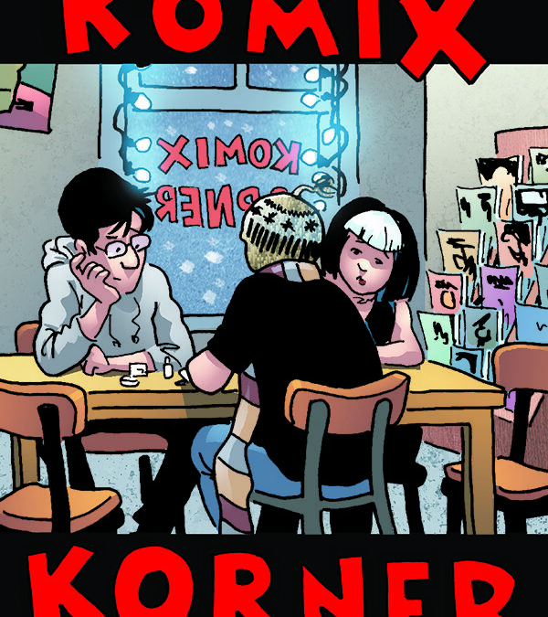 Behind the Komix Korner Covers – 1