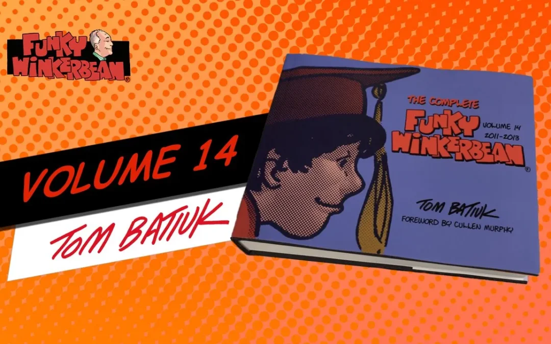 The Complete Funky Winkerbean | Volume 14: 2011-2013