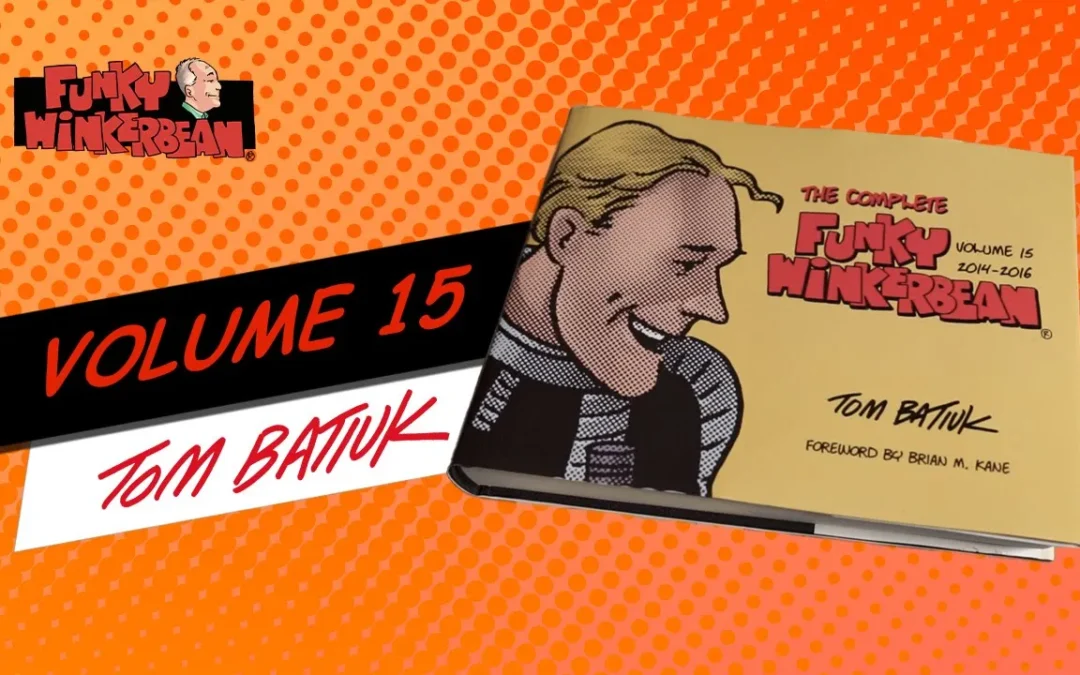 The Complete Funky Winkerbean | Volume 15: 2014-2016